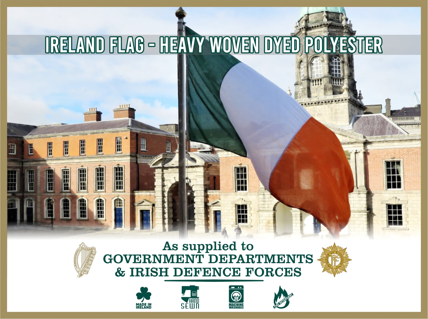 The Irish tricolour flag made from heavy woven dyed polyester, flying proudly against the historic backdrop of Dublin Castle. The flag is green, white, and orange, symbolising Irish heritage. Text on the image highlights that it is supplied to government departments and the Irish Defence Forces.