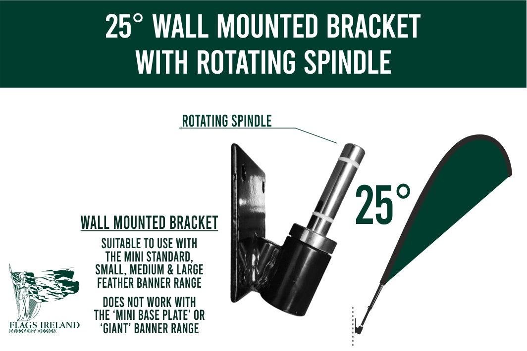 The 25 Degree Pole Bracket with rotary spindle attaches onto walls or fences and allows a very secure base for your feather banner. The banner is easily removed or attached when needed.