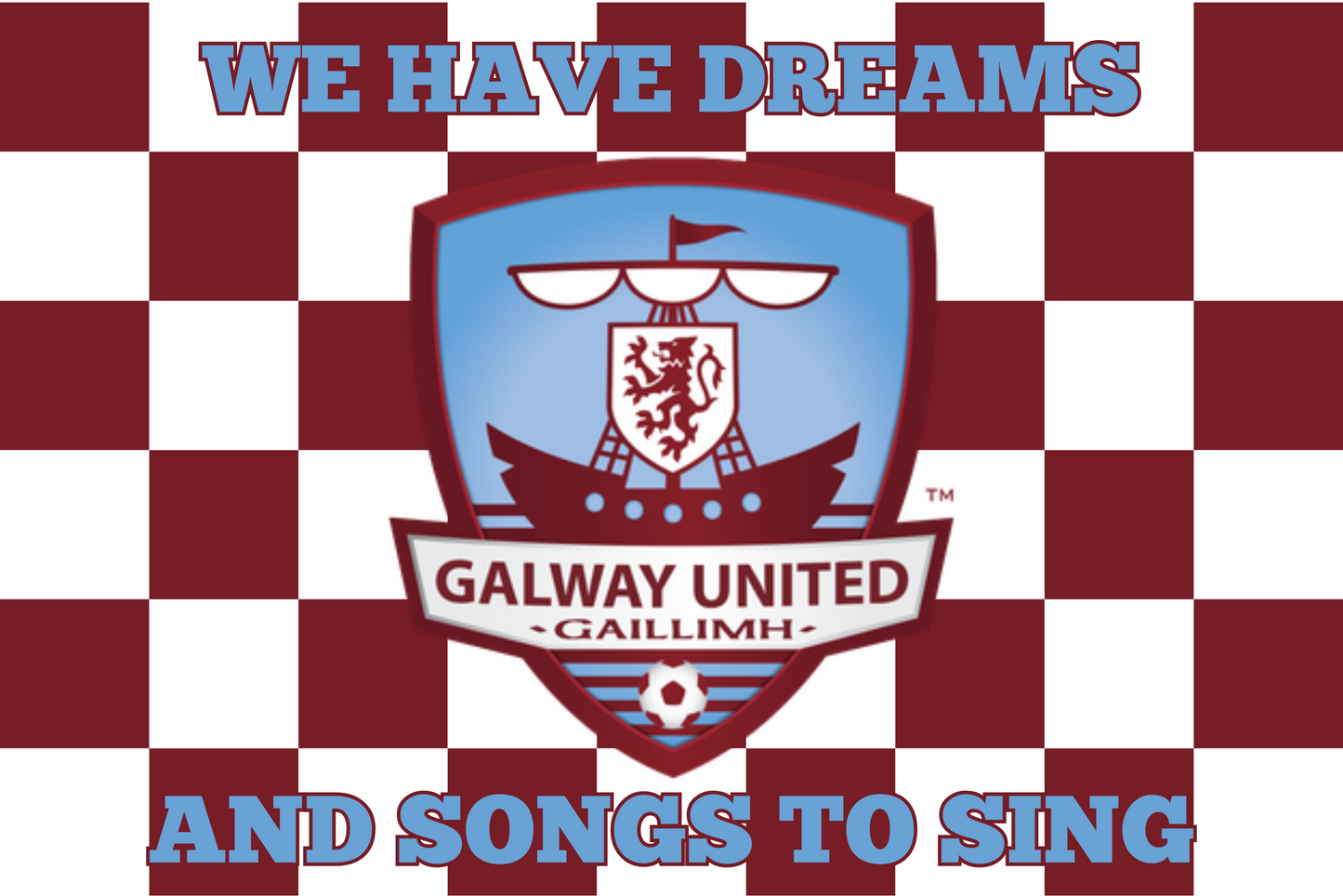 Galway United F.C. 'We Have Dreams and Songs to Sing' Flag