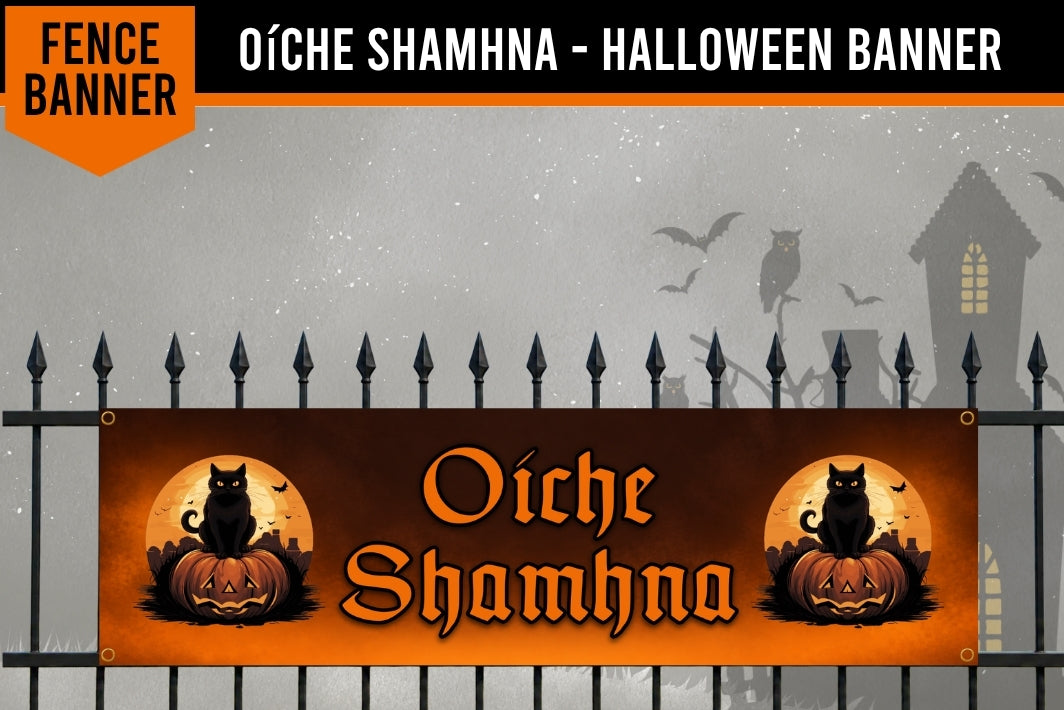 Halloween fence banner featuring the Irish Gaelic phrase 'Oíche Shamhna' in orange gothic lettering, flanked by black cat and jack-o'-lantern illustrations on an orange background, displayed on a black wrought-iron fence against a spooky gray background with silhouettes of a house, owl, and bats.