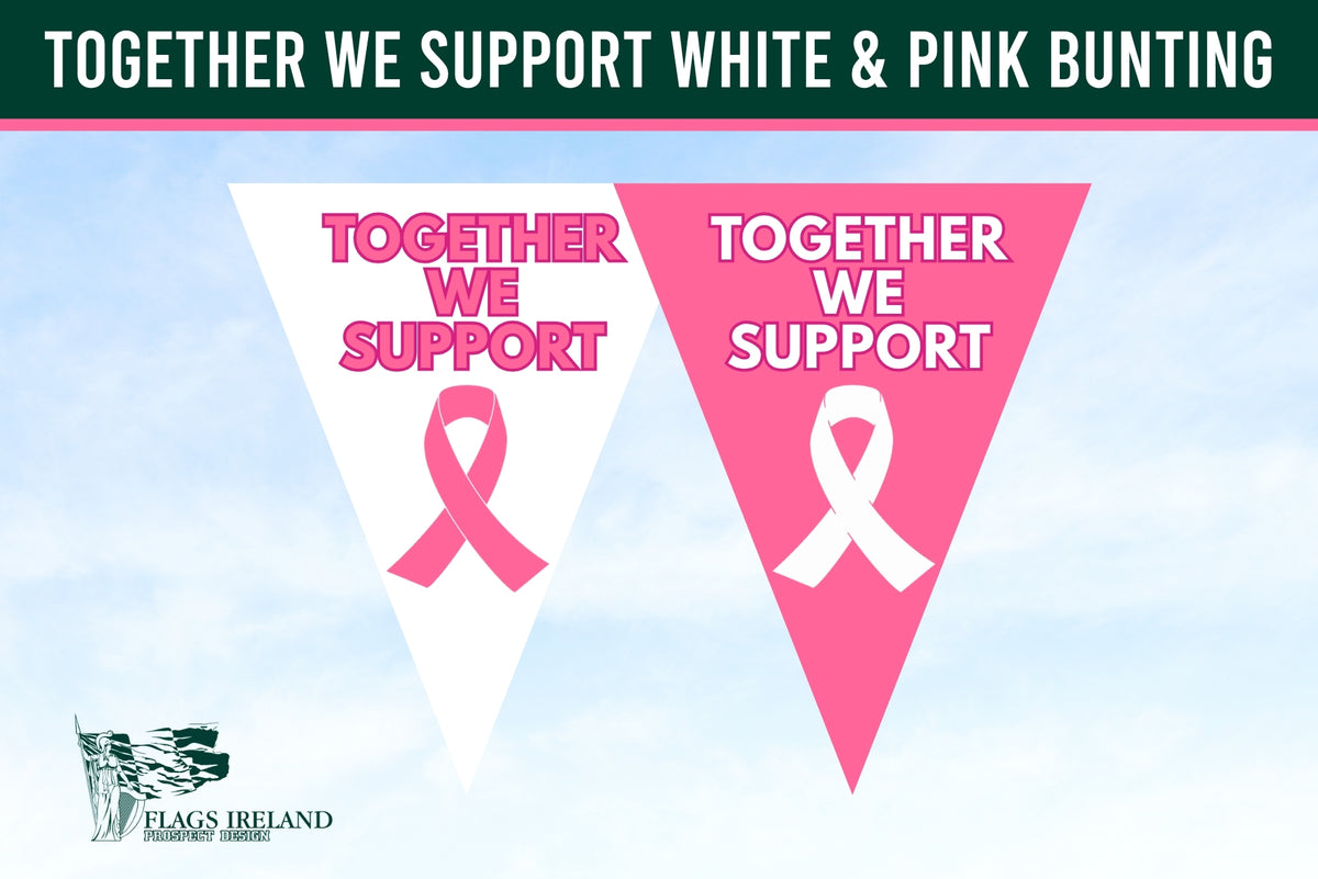 Two triangular bunting flags with breast cancer awareness designs, one white and one pink, featuring the text 'TOGETHER WE SUPPORT' and a pink/white ribbon. A dark green banner at the top reads 'TOGETHER WE SUPPORT WHITE & PINK BUNTING' and a 'Flags Ireland' logo is visible in the bottom left. Breast Cancer Bunting.