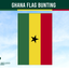 Ghana flag bunting with green, yellow, and red stripes and a black star on a blue sky background. Flags Ireland logo visible.